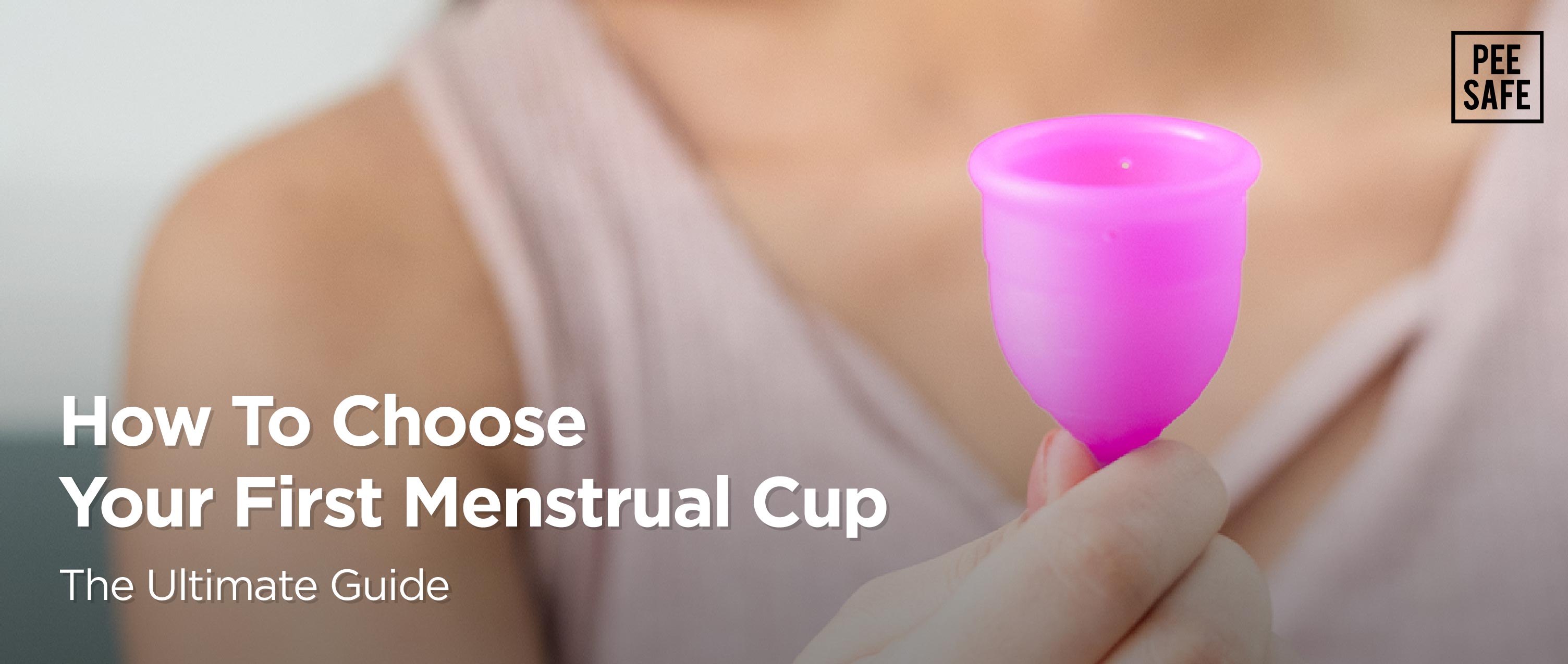How To Choose Your First Menstrual Cup: The Ultimate Guide