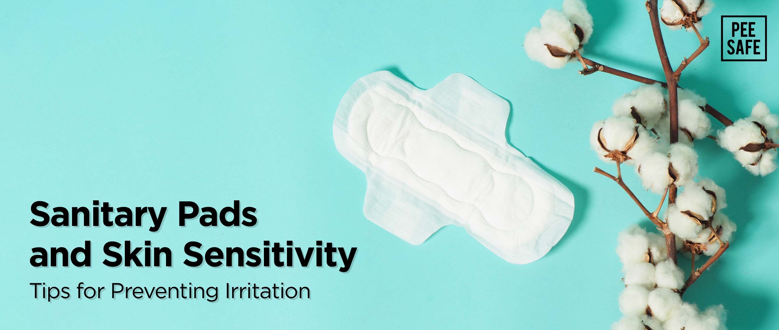 Sanitary Pads and Skin Sensitivity: Tips for Preventing Irritation